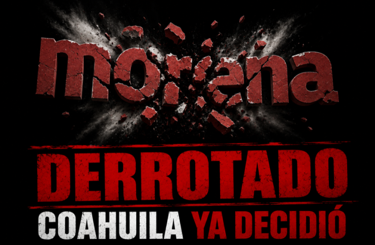 Muro de contención democrática: El PRI propina golpe demoledor a Morena en Coahuila